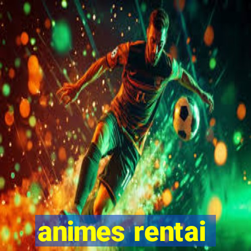 animes rentai